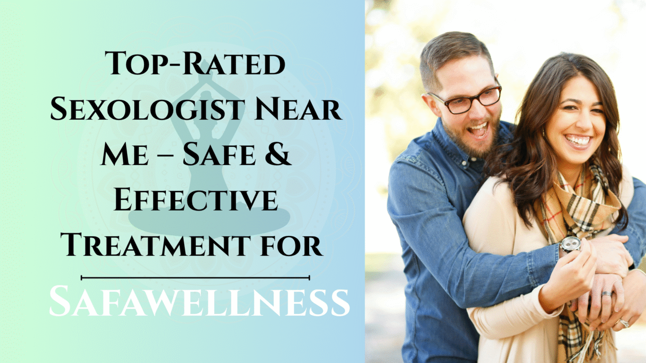 Top-rated sexologist near me offering herbal and ayurvedic treatment for sexual wellness – Safawellness trusted care.
