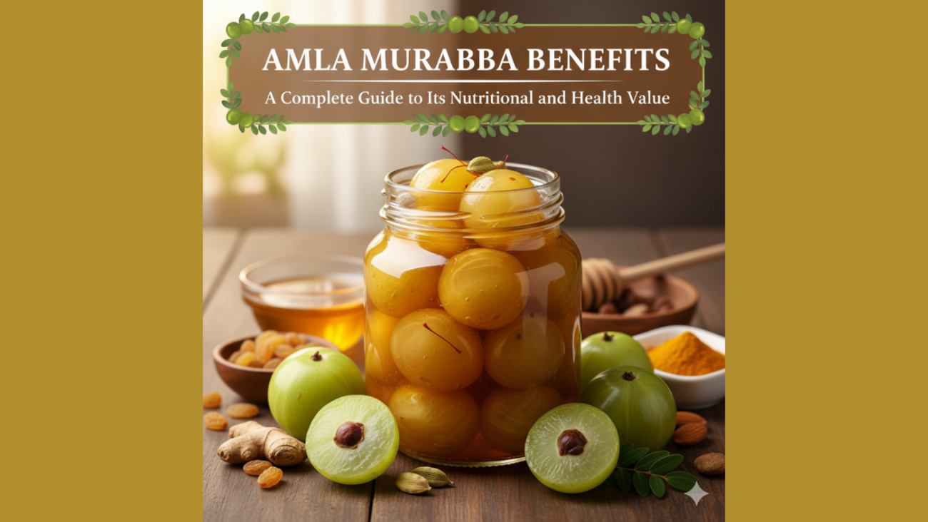 Amla Murabba Benefits Complete Nutrition and Health Benefits Guide